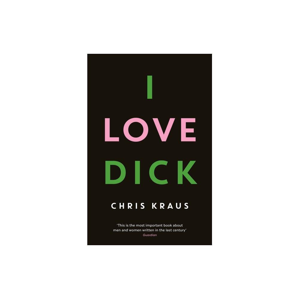 Profile Books Ltd I Love Dick (häftad, eng)