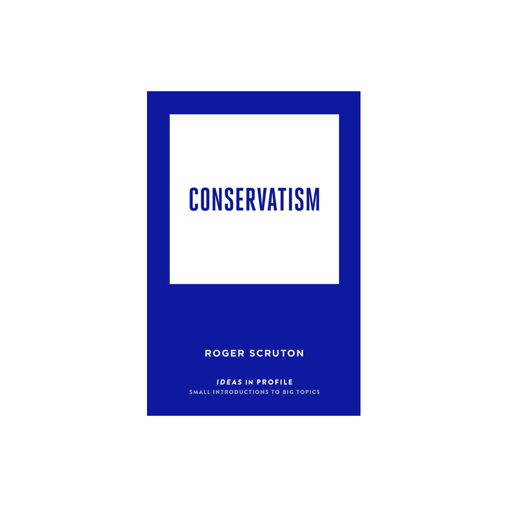 Profile Books Ltd Conservatism: Ideas in Profile (häftad, eng)