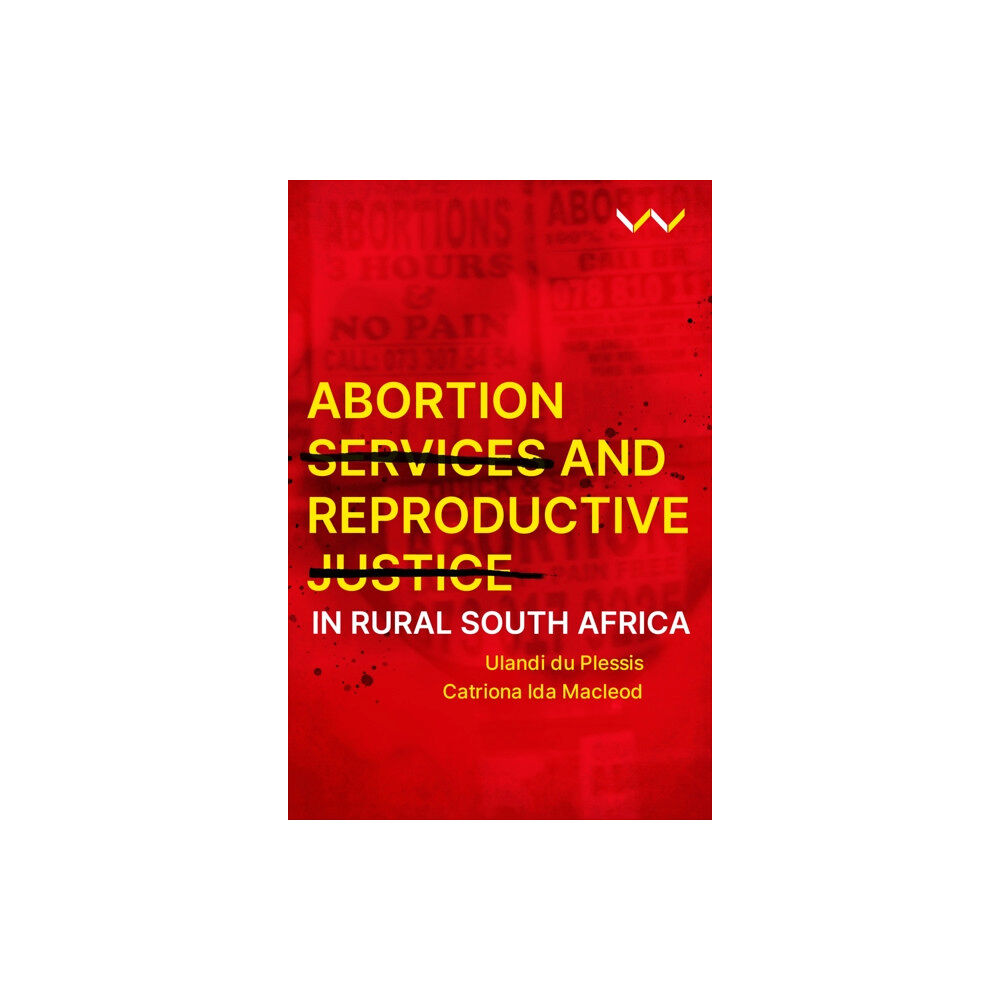 Wits University Press Abortion Services and Reproductive Justice in Rural South Africa (häftad, eng)