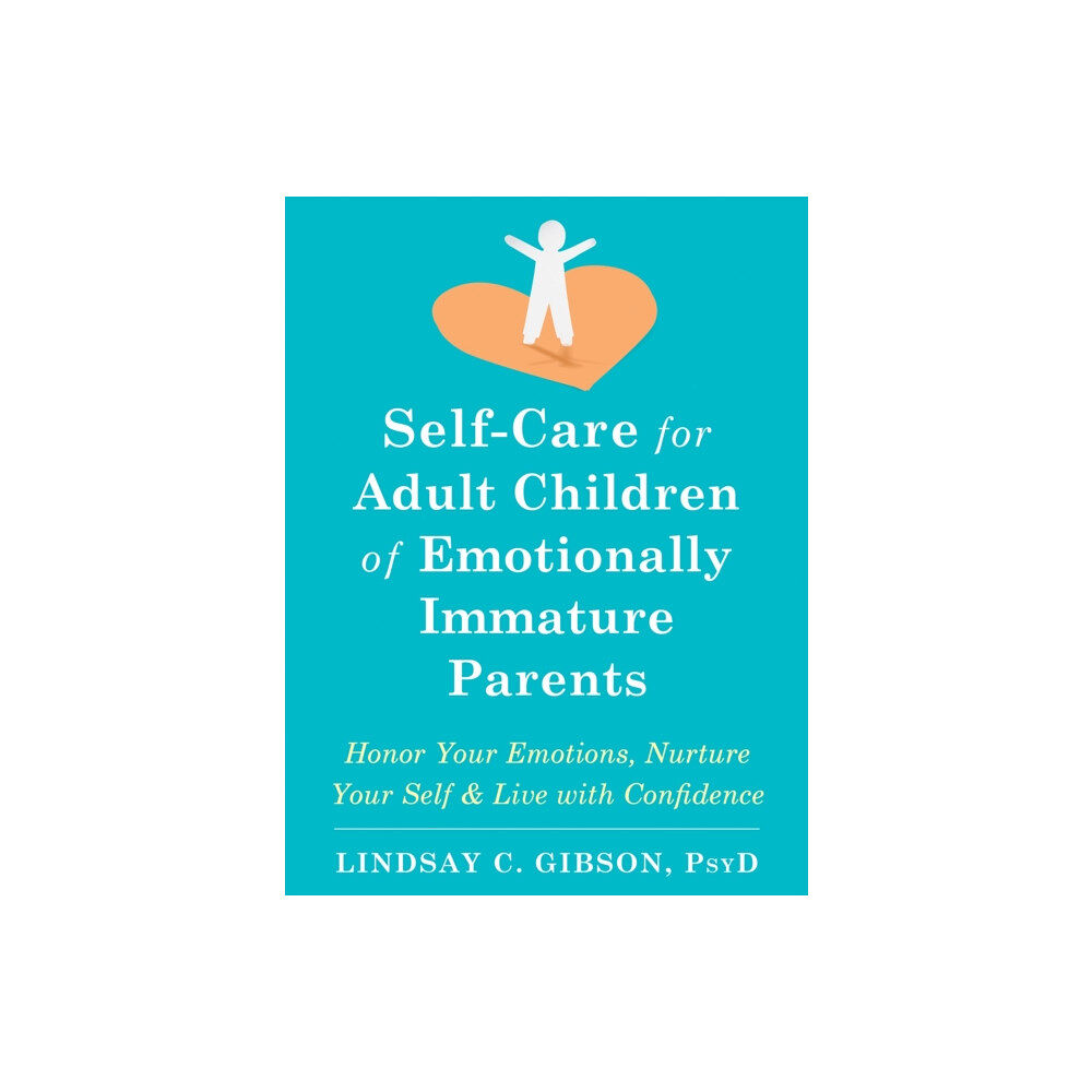 New Harbinger Publications Self-Care for Adult Children of Emotionally Immature Parents (häftad, eng)