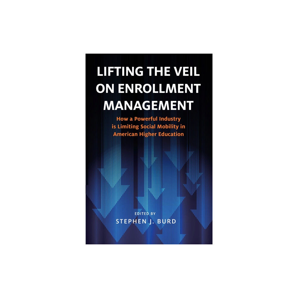 Harvard Educational Publishing Group Lifting the Veil on Enrollment Management (häftad, eng)