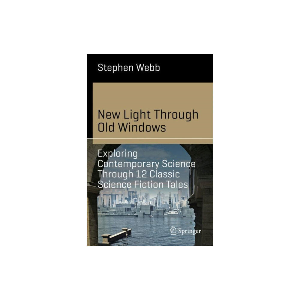 Springer Nature Switzerland AG New Light Through Old Windows: Exploring Contemporary Science Through 12 Classic Science Fiction Tales (häftad, eng)