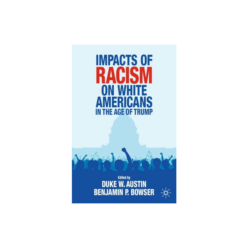 Springer Nature Switzerland AG Impacts of Racism on White Americans In the Age of Trump (häftad, eng)