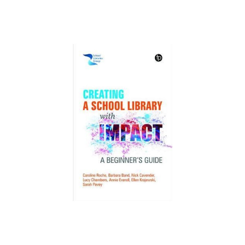 Facet Publishing Creating a School Library with Impact (häftad, eng)