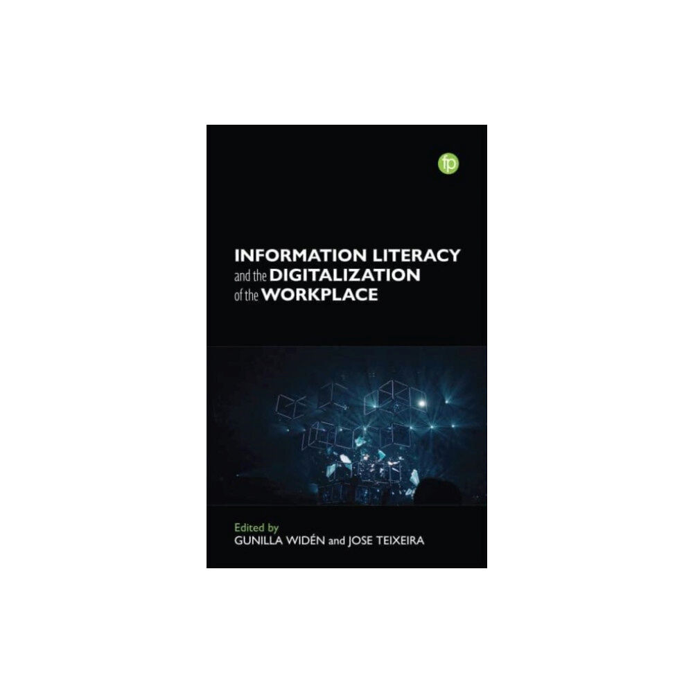 Facet Publishing Information Literacy and the Digitalisation of the Workplace (häftad, eng)