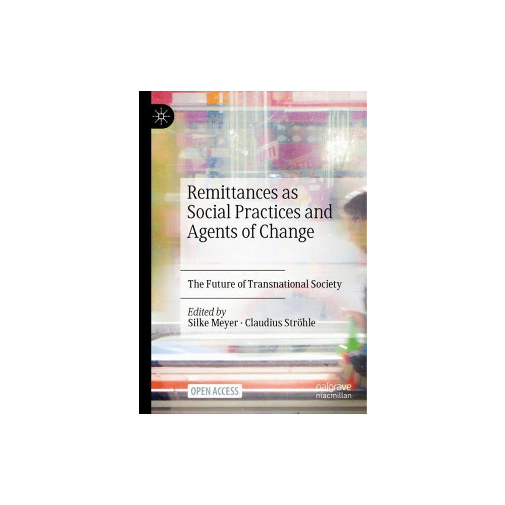 Palgrave macmillan Remittances as Social Practices and Agents of Change (häftad, eng)