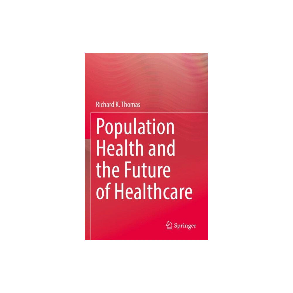 Springer Nature Switzerland AG Population Health and the Future of Healthcare (häftad, eng)