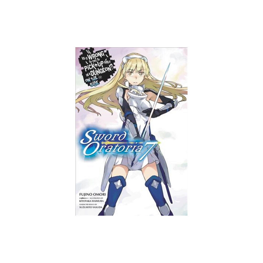Little, Brown & Company Is It Wrong to Try to Pick Up Girls in a Dungeon? On the Side: Sword Oratoria, Vol. 7 (light novel) (häftad, eng)