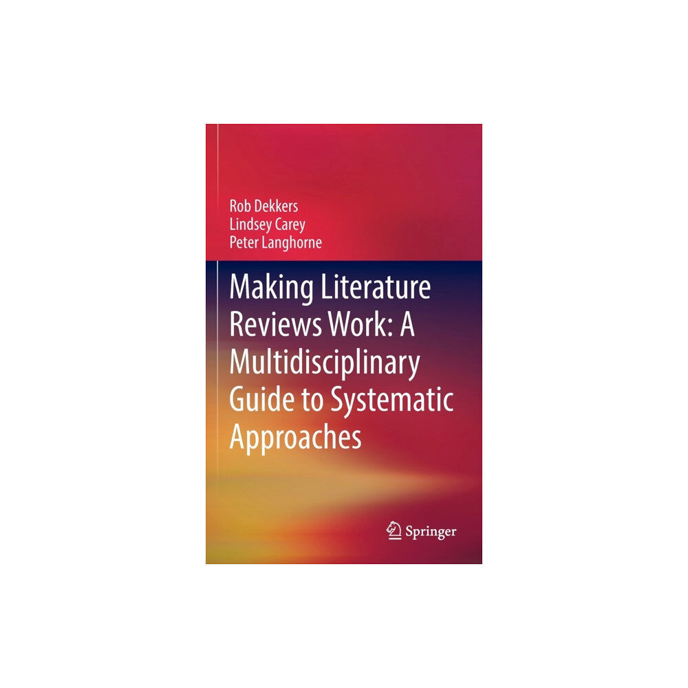 Springer Nature Switzerland AG Making Literature Reviews Work: A Multidisciplinary Guide to Systematic Approaches (inbunden, eng)