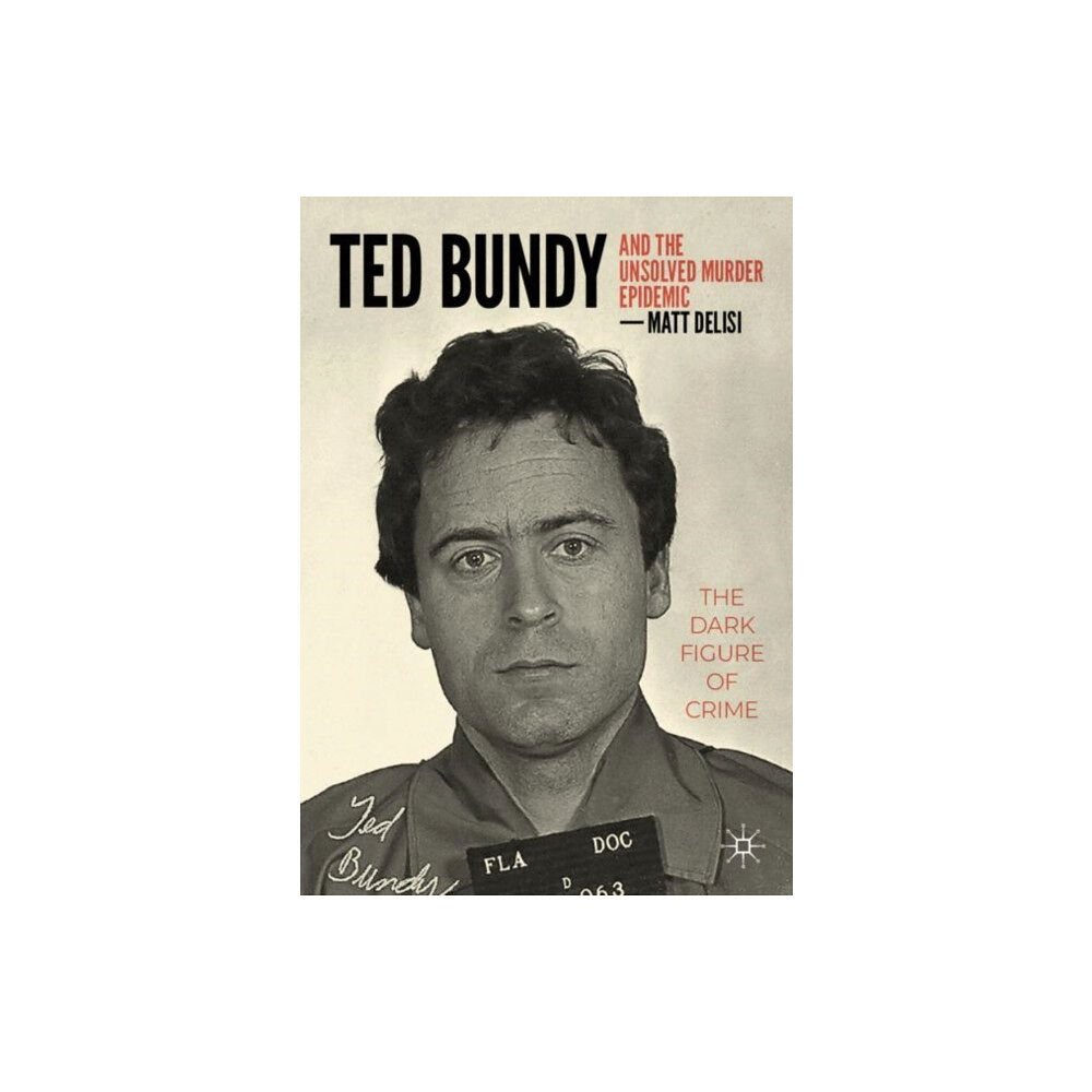 Springer International Publishing AG Ted Bundy and The Unsolved Murder Epidemic (häftad, eng)