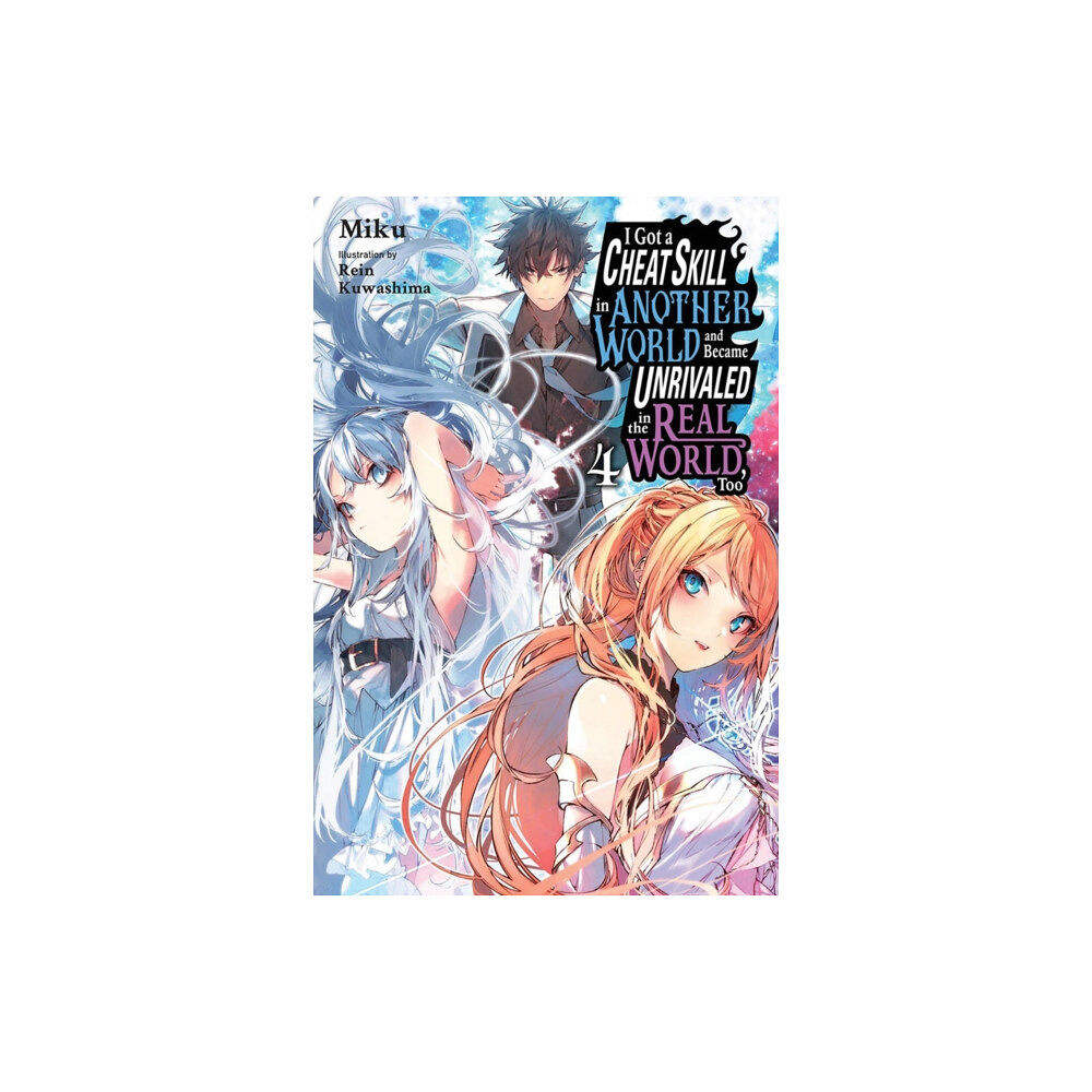 Little, Brown & Company I Got a Cheat Skill in Another World and Became Unrivaled in the Real World, Too, Vol. 4 (light novel) (häftad, eng)