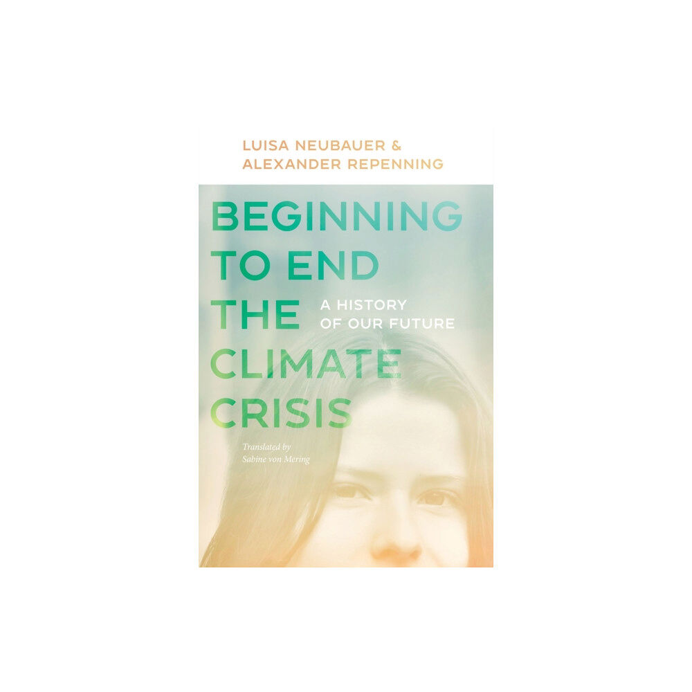 Brandeis University Press Beginning to End the Climate Crisis – A History of Our Future (häftad, eng)