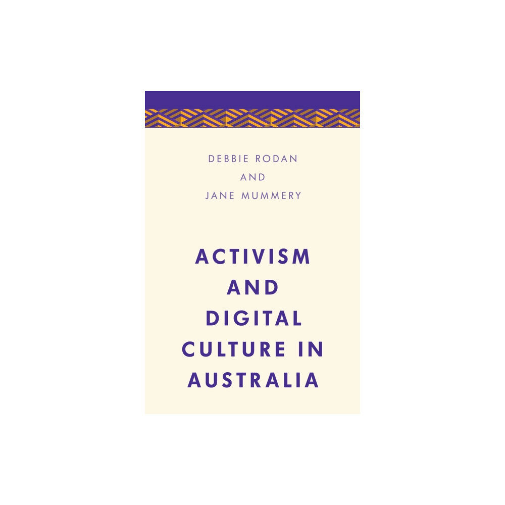 Rowman & Littlefield International Activism and Digital Culture in Australia (häftad, eng)