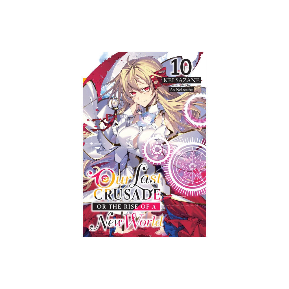 Little, Brown & Company Our Last Crusade or the Rise of a New World, Vol. 10 (light novel) (häftad, eng)