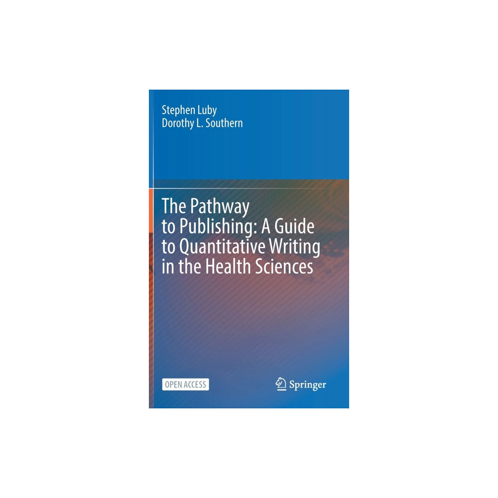 Springer Nature Switzerland AG The Pathway to Publishing: A Guide to Quantitative Writing in the Health Sciences (inbunden, eng)