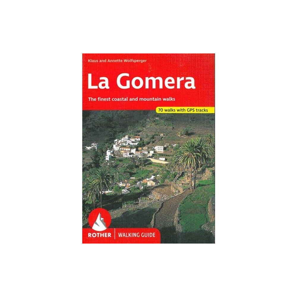 Bergverlag Rudolf Rother La Gomera walking guide 66 walks (häftad, eng)