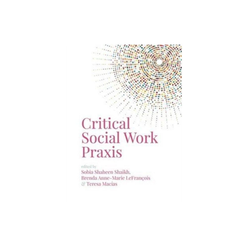 Fernwood Publishing Co Ltd Critical Social Work Praxis (häftad, eng)