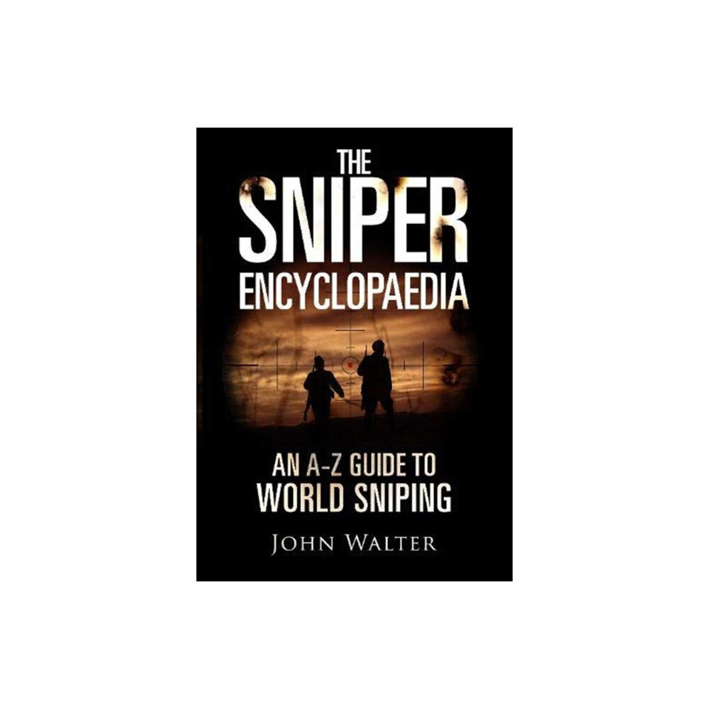 Greenhill Books The Sniper Encyclopaedia (inbunden, eng)