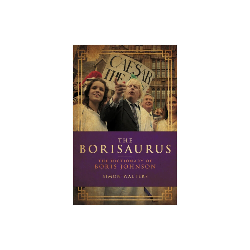 Biteback Publishing The Borisaurus (inbunden, eng)