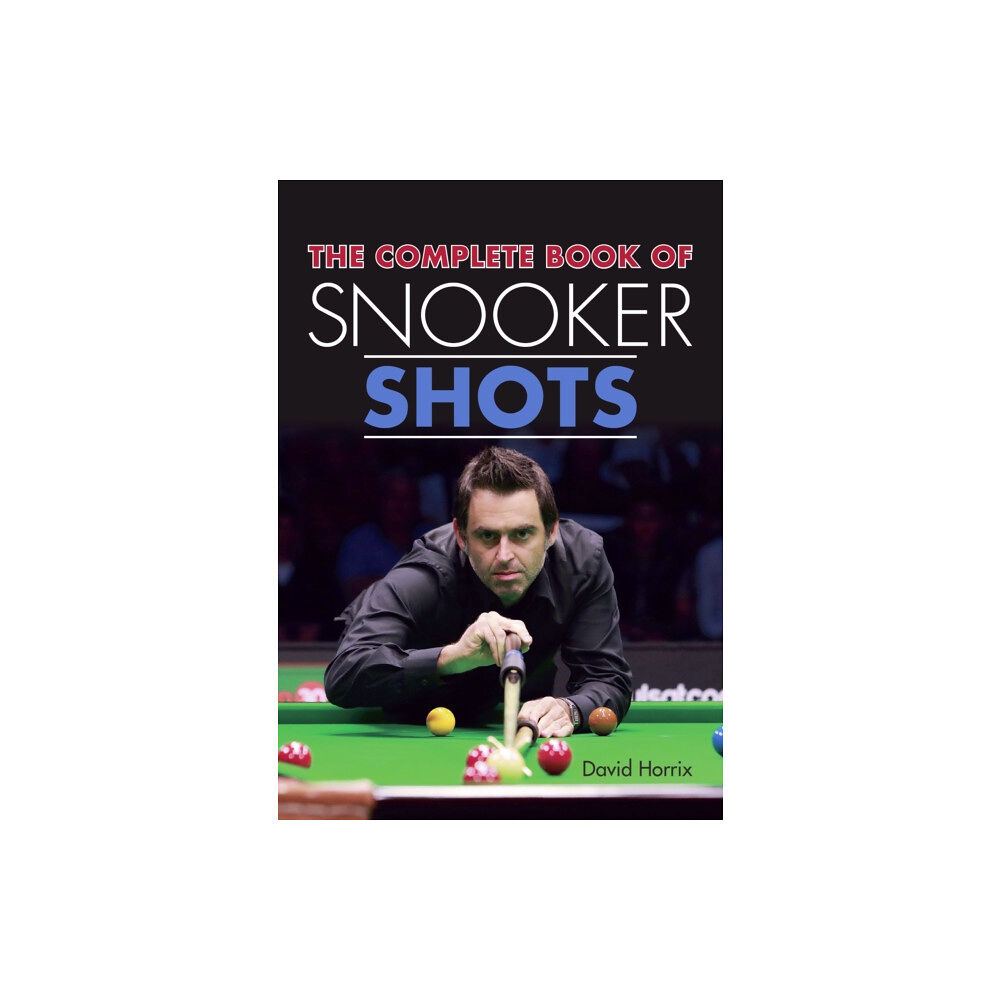 The Crowood Press Ltd The Complete Book of Snooker Shots (häftad, eng)