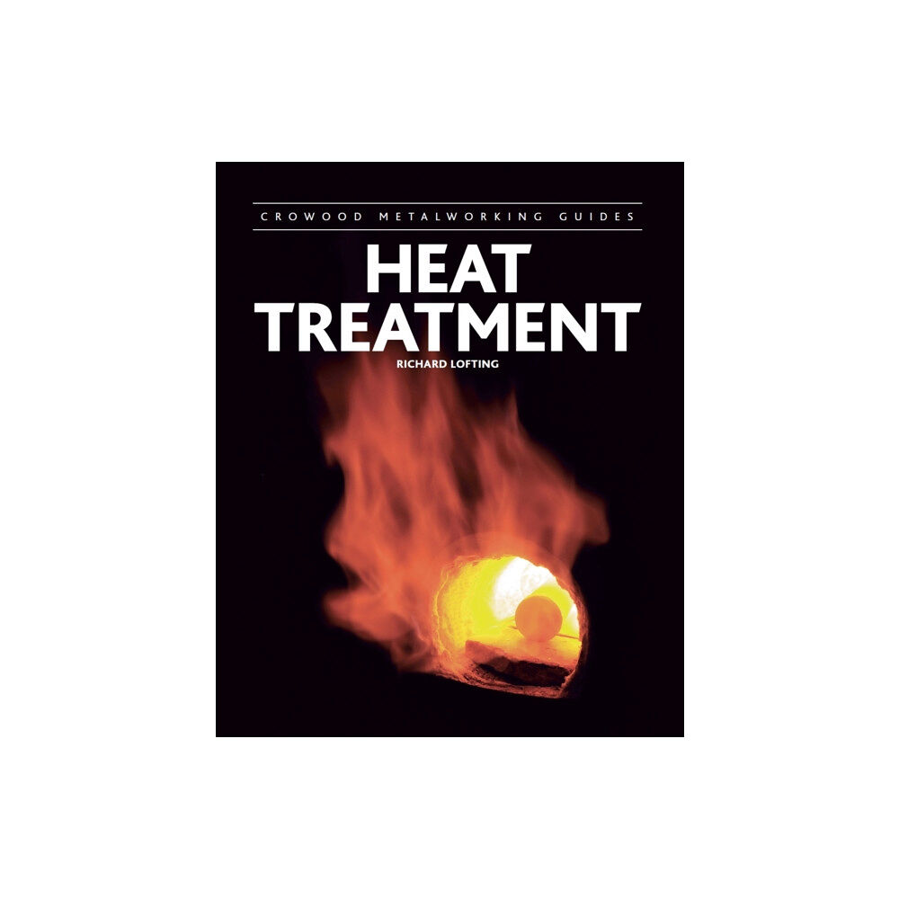 The Crowood Press Ltd Heat Treatment (inbunden, eng)