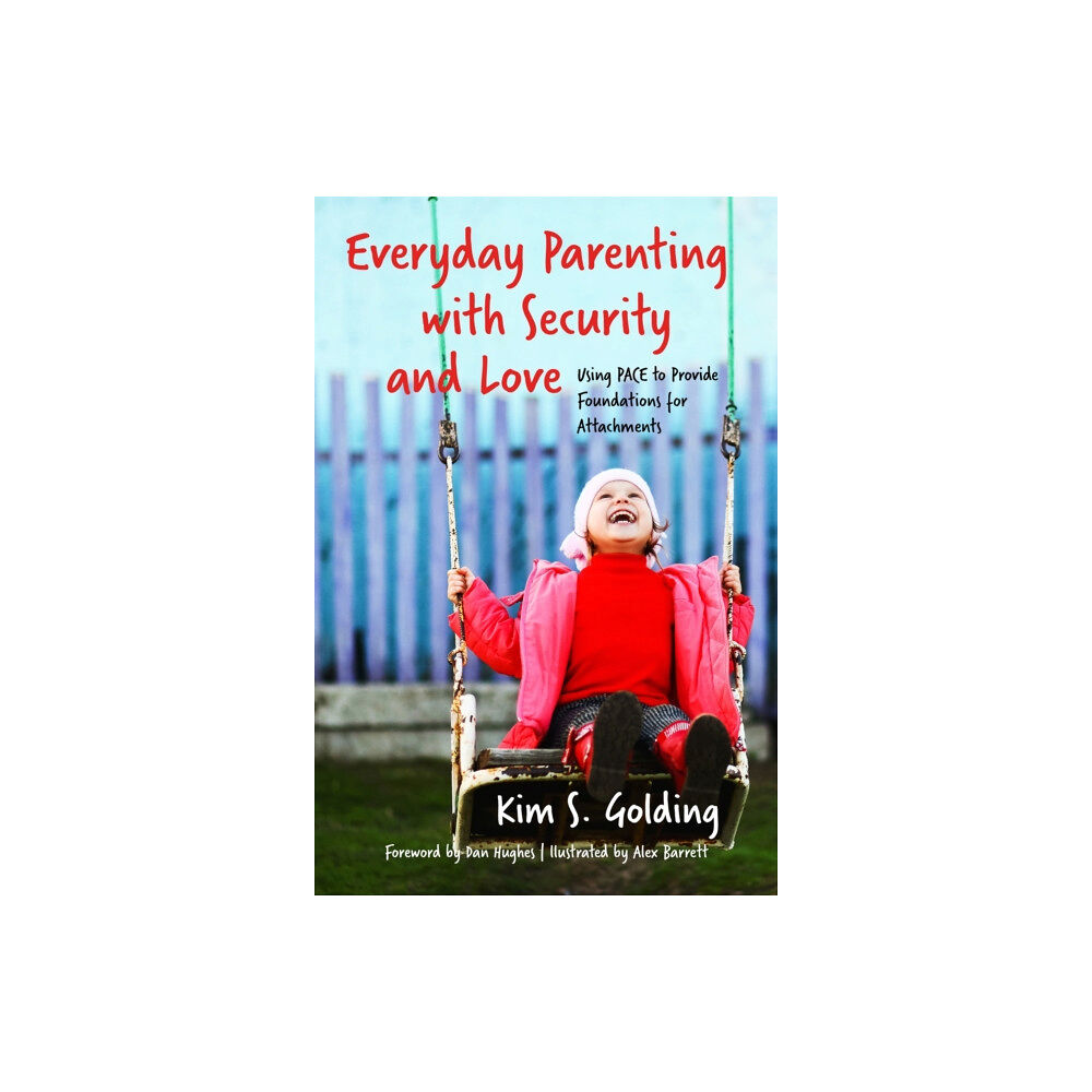 Jessica kingsley publishers Everyday Parenting with Security and Love (häftad, eng)