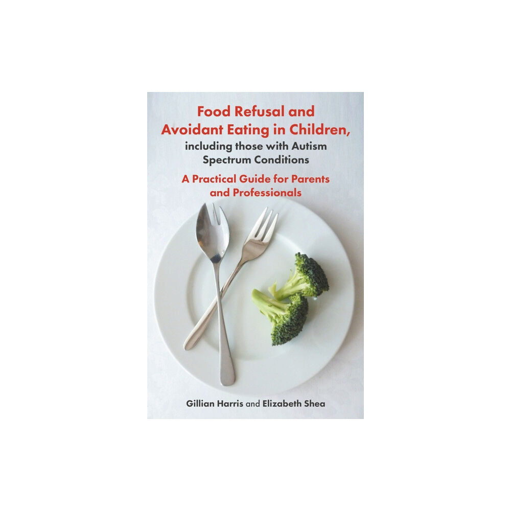 Jessica kingsley publishers Food Refusal and Avoidant Eating in Children, including those with Autism Spectrum Conditions (häftad, eng)