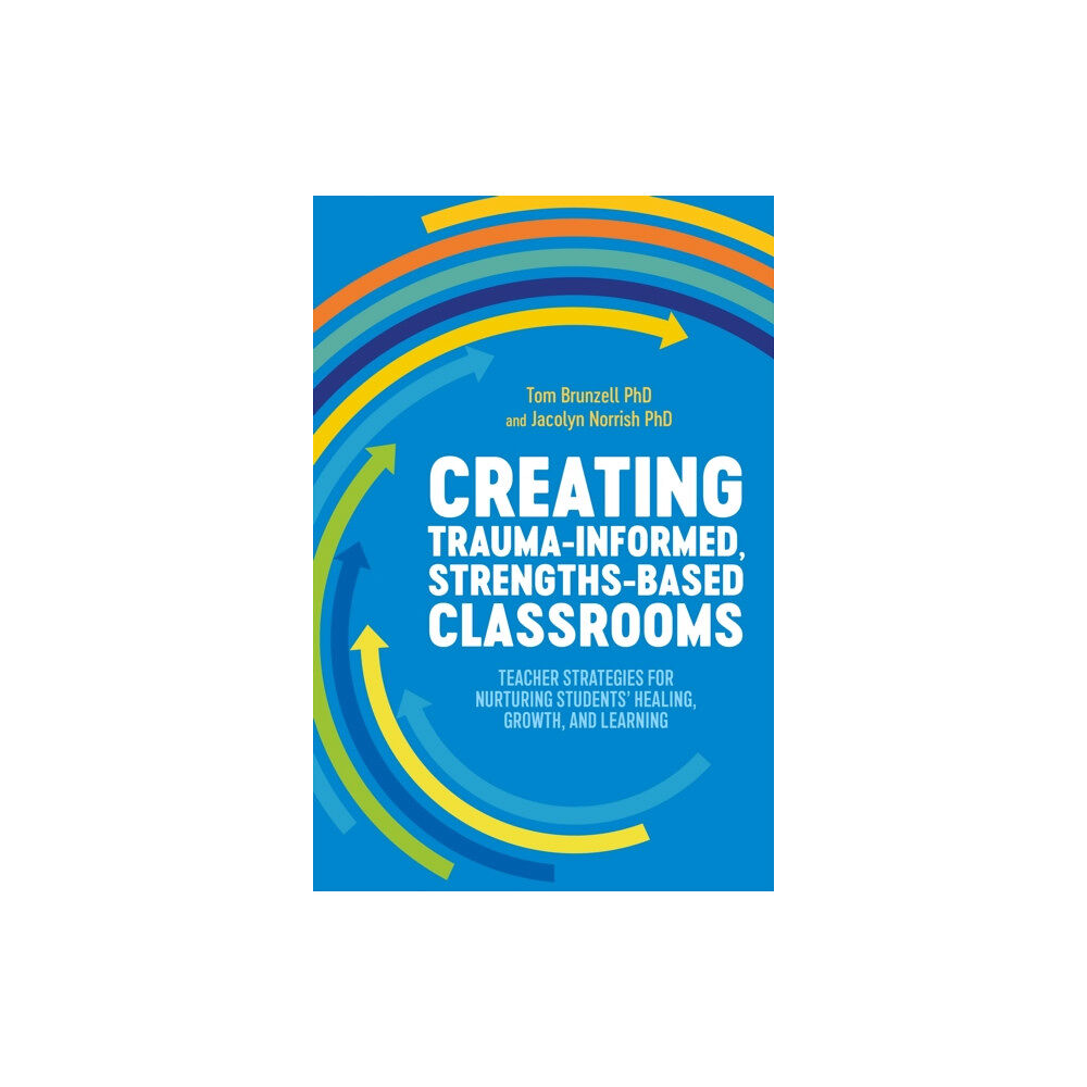 Jessica kingsley publishers Creating Trauma-Informed, Strengths-Based Classrooms (häftad, eng)