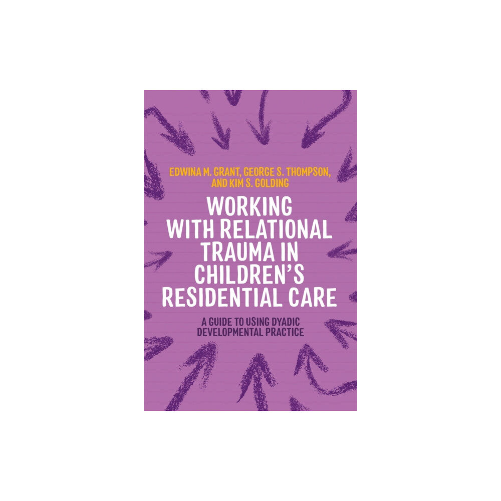 Jessica kingsley publishers Working with Relational Trauma in Children's Residential Care (häftad, eng)