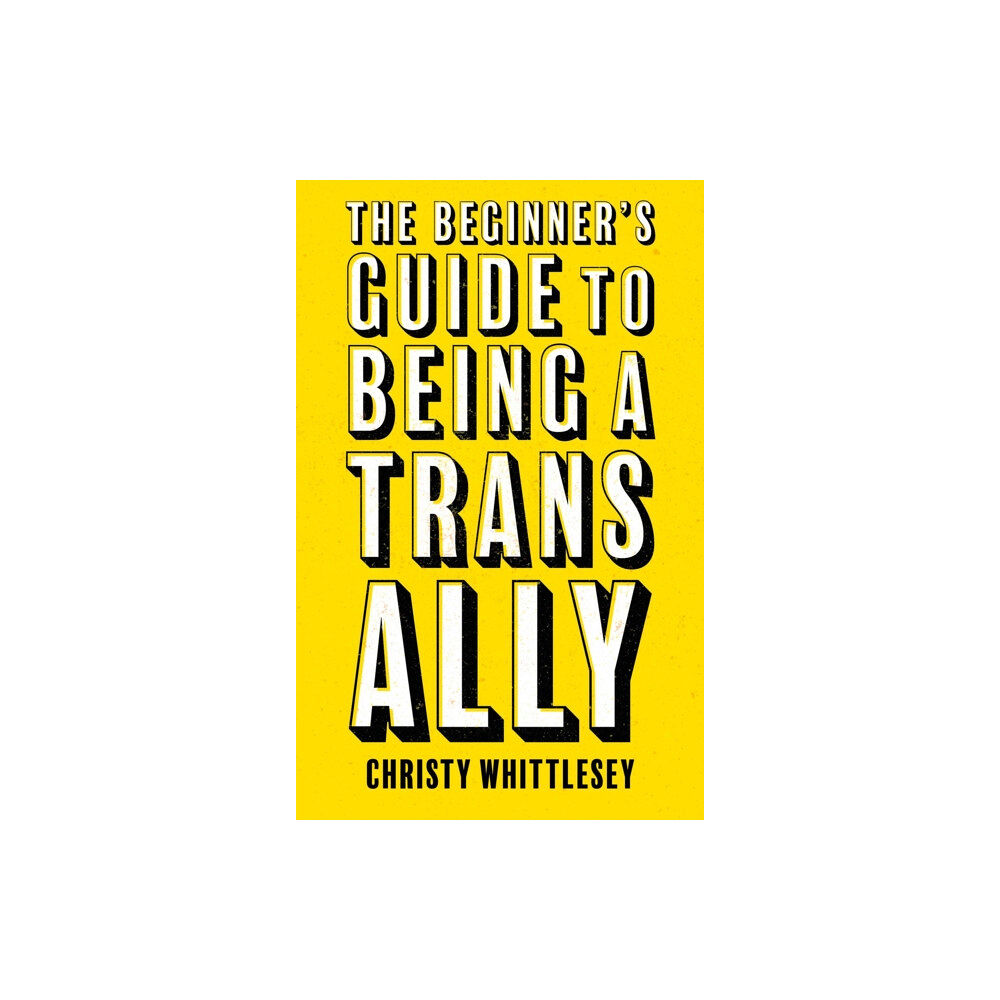 Jessica kingsley publishers The Beginner's Guide to Being A Trans Ally (häftad, eng)