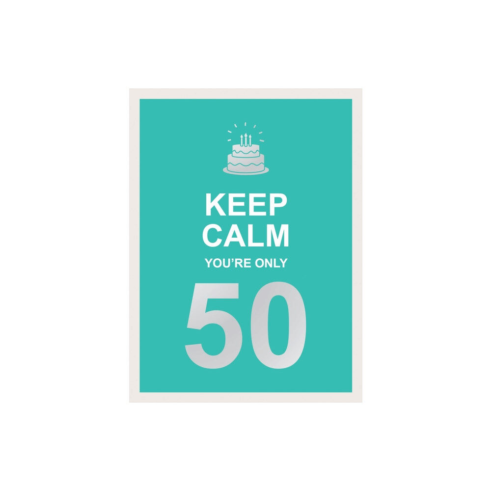 Octopus publishing group Keep Calm You're Only 50 (inbunden, eng)