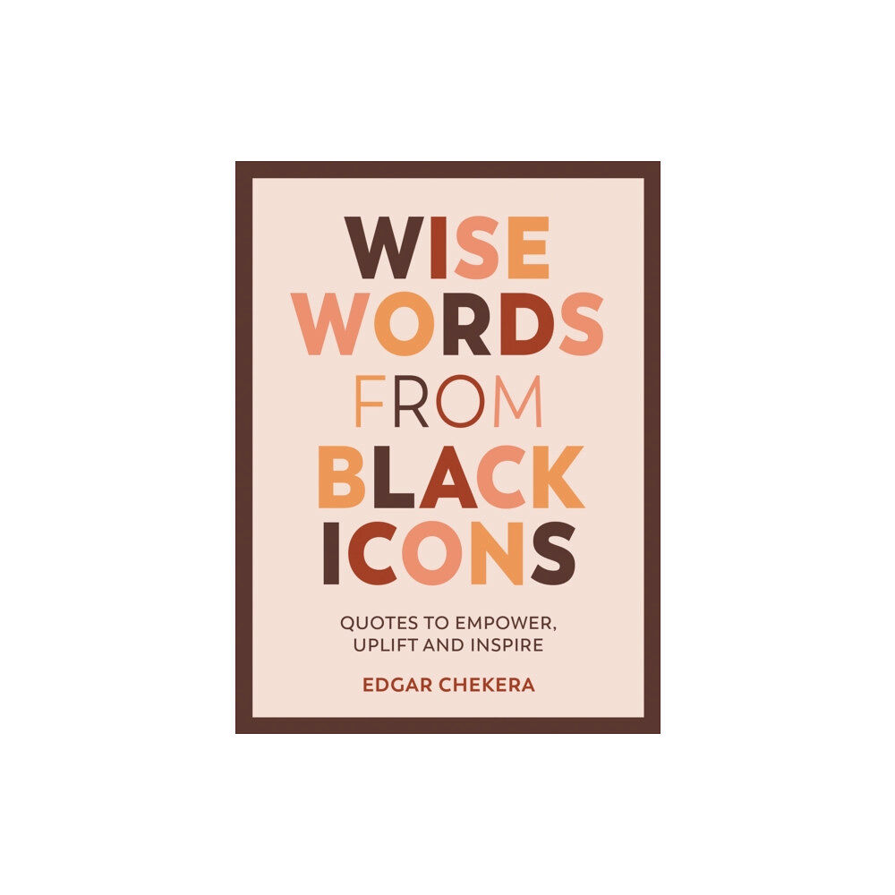 Octopus publishing group Wise Words from Black Icons (inbunden, eng)