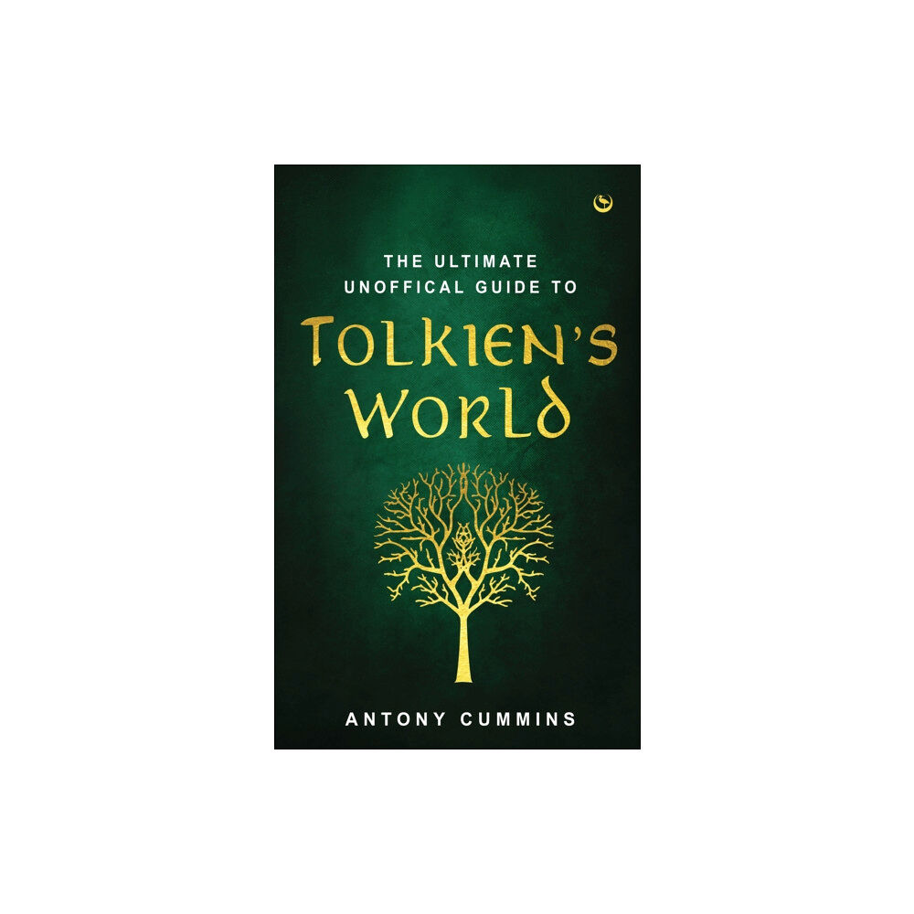 Watkins Media Limited The Ultimate Unofficial Guide to Tolkien's World (inbunden, eng)