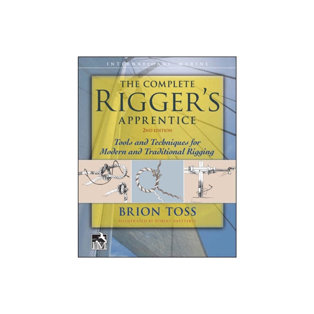 McGraw-Hill Education - Europe The Complete Rigger's Apprentice: Tools and Techniques for Modern and Traditional Rigging, Second Edition (inbunden, eng...