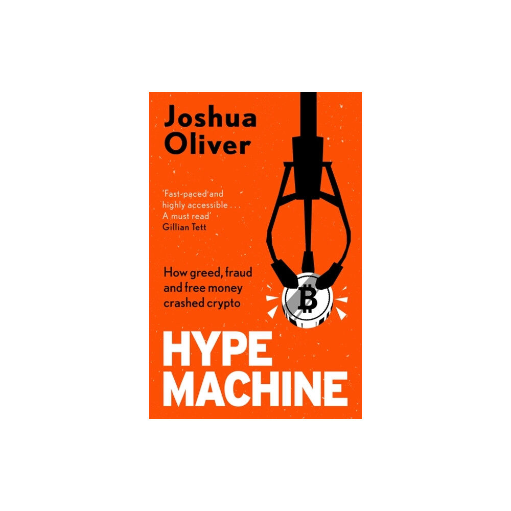 Bonnier Books UK Hype Machine: How Greed, Fraud and Free Money Crashed Crypto (häftad, eng)