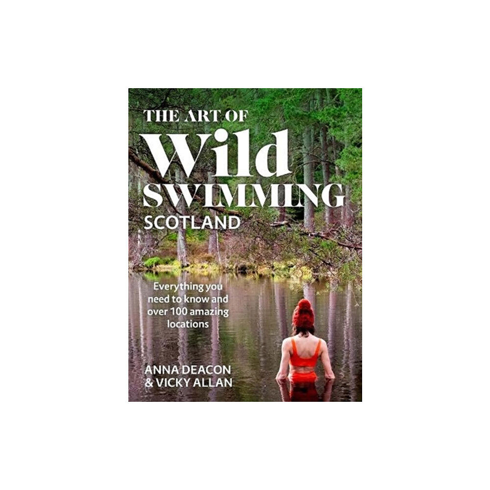 Bonnier Books Ltd The Art of Wild Swimming: Scotland (inbunden, eng)