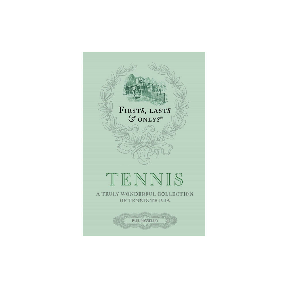 Pitch Publishing Ltd Firsts; Lasts and Onlys: Tennis (inbunden, eng)