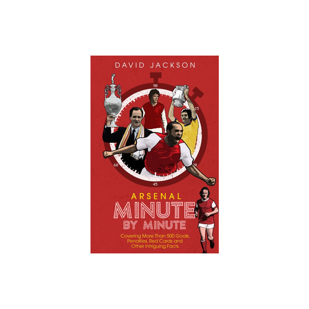 Pitch Publishing Ltd Arsenal Fc Minute by Minute (inbunden, eng)