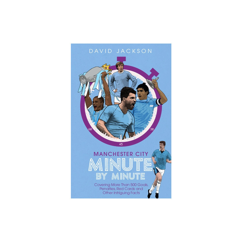 Pitch Publishing Ltd Manchester City Minute By Minute (inbunden, eng)