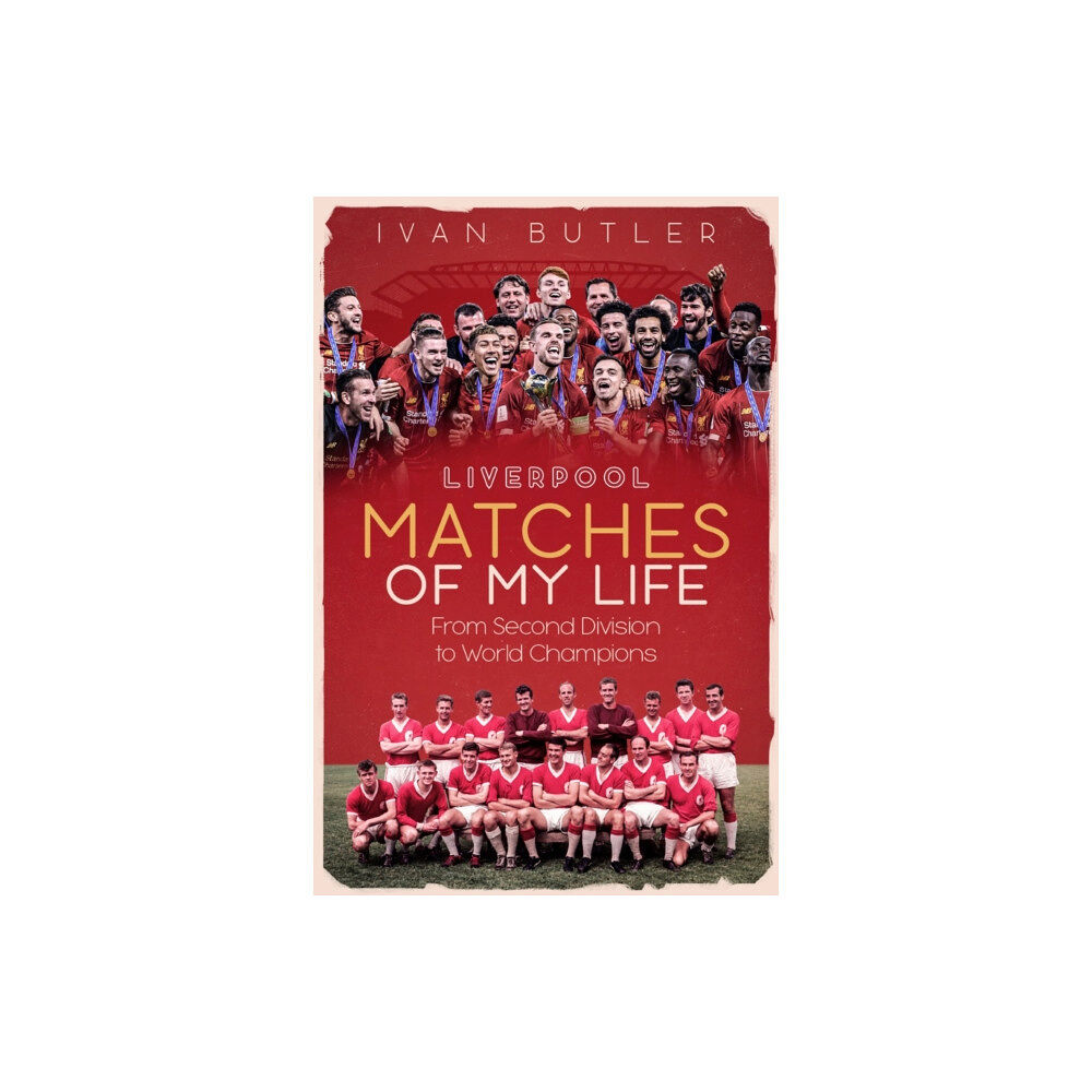 Pitch Publishing Ltd Liverpool Matches of My Lifetime (inbunden, eng)