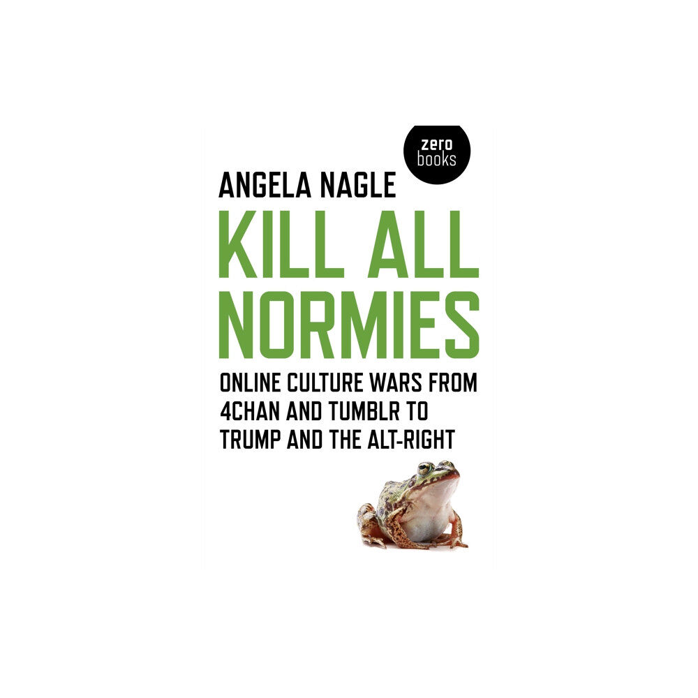 Collective Ink Kill All Normies – Online culture wars from 4chan and Tumblr to Trump and the alt–right (häftad, eng)