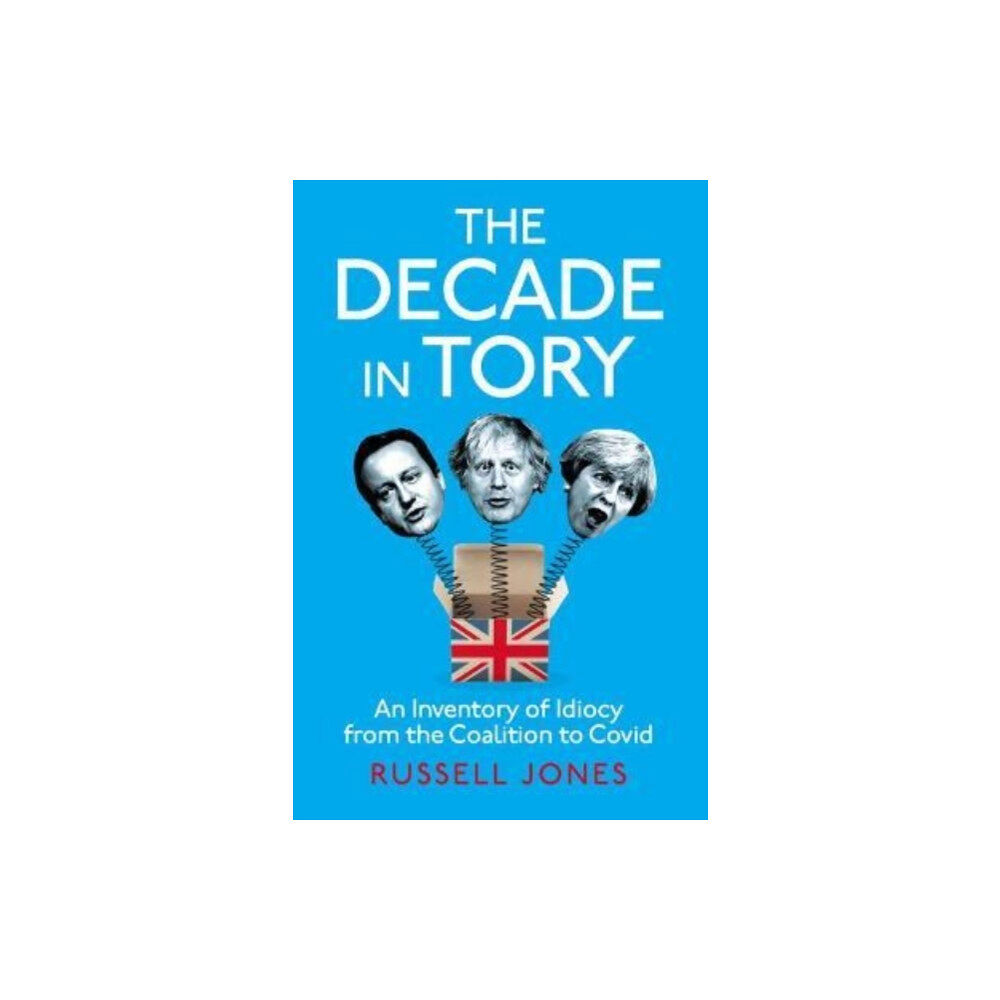 Unbound The Decade in Tory (inbunden, eng)