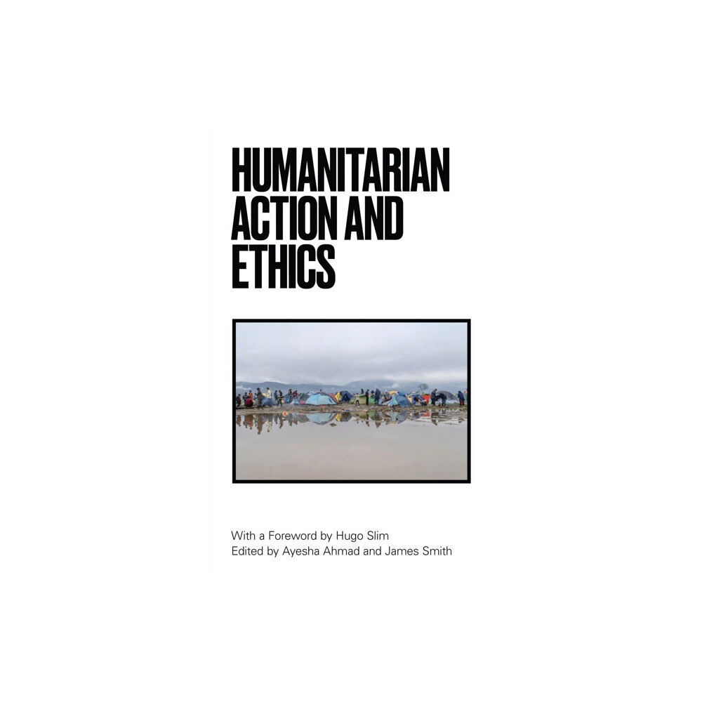 Bloomsbury Publishing PLC Humanitarian Action and Ethics (häftad, eng)
