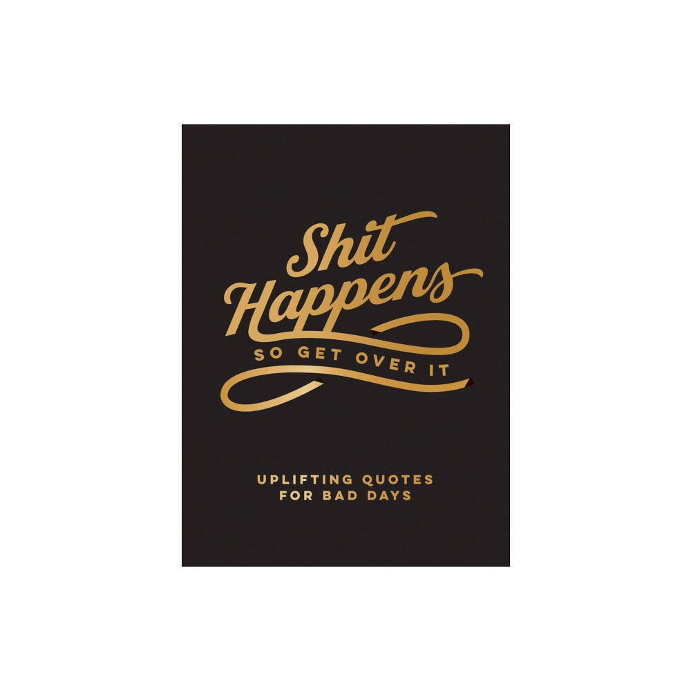 Octopus publishing group Shit Happens So Get Over It (inbunden, eng)