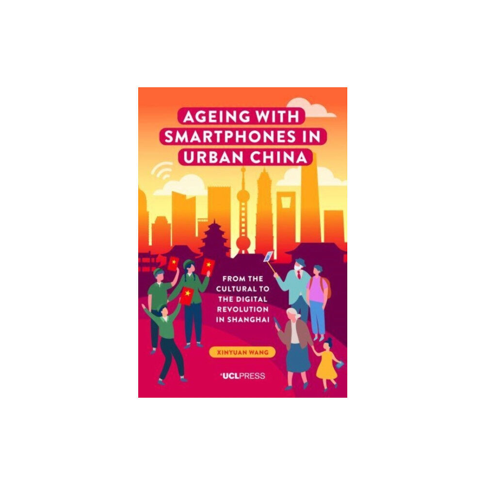 UCL Press Ageing with Smartphones in Urban China (häftad, eng)