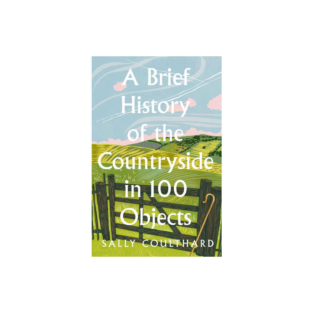 HarperCollins Publishers A Brief History of the Countryside in 100 Objects (inbunden, eng)