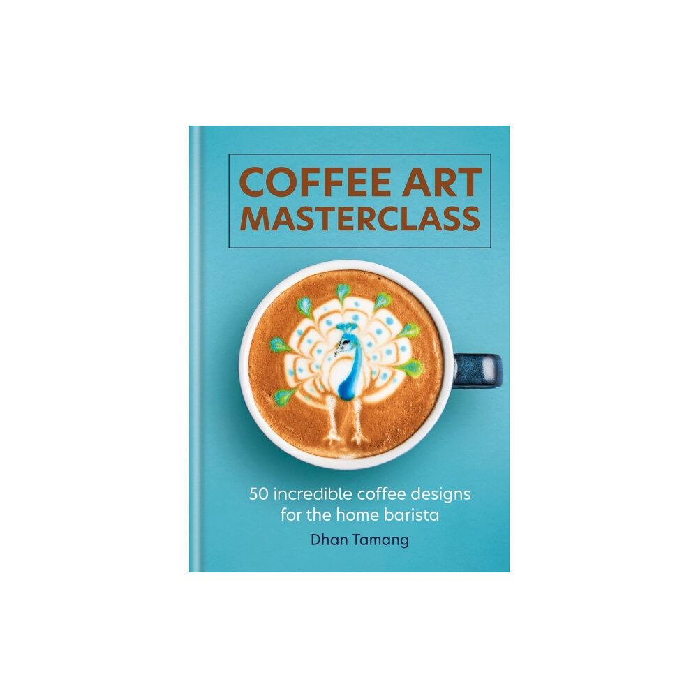 Octopus publishing group Coffee Art Masterclass (inbunden, eng)