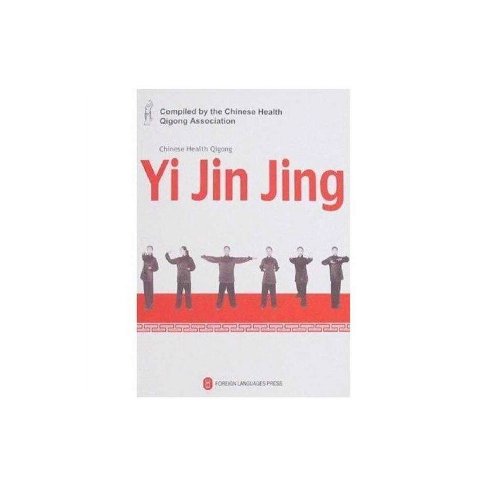 Foreign Languages Press Yi Jin Jing - Chinese Health Qigong (häftad, eng)