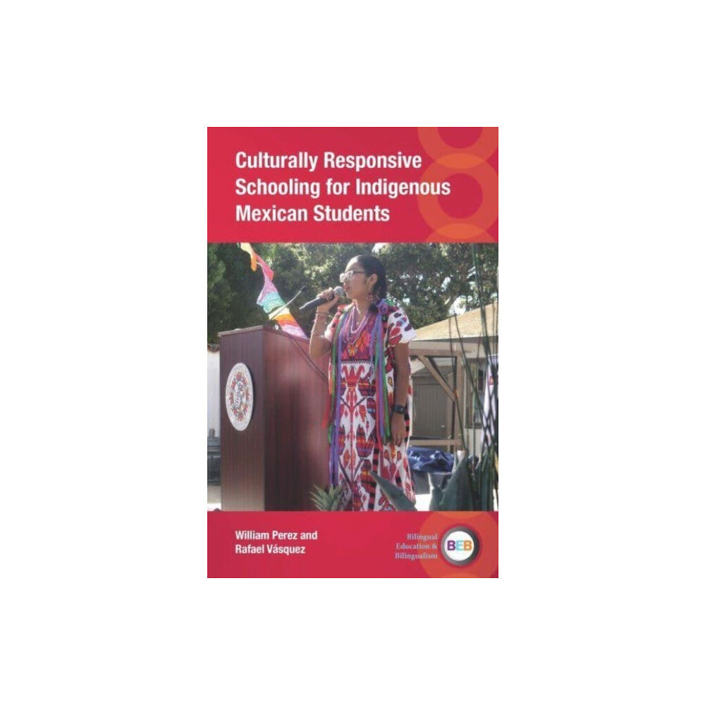 Multilingual Matters Culturally Responsive Schooling for Indigenous Mexican Students (häftad, eng)