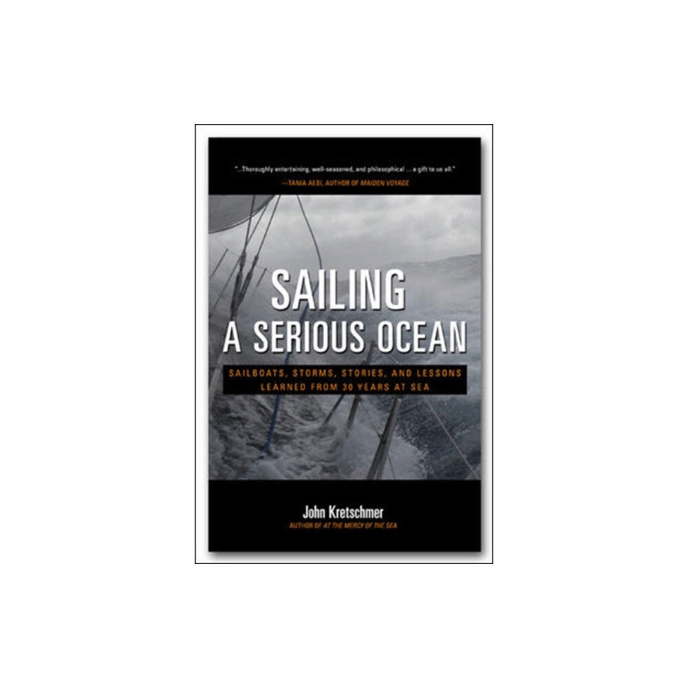 International Marine Publishing Co Sailing a Serious Ocean: Sailboats, Storms, Stories and Lessons Learned from 30 Years at Sea (inbunden, eng)